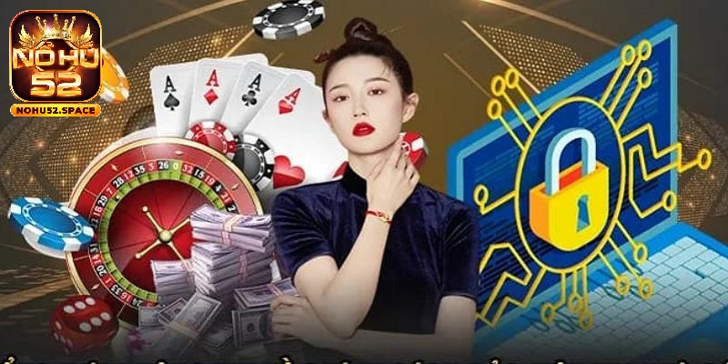 Người chơi được đảm bảo an toàn, bảo mật thông tin khi giải trí Nohu52.